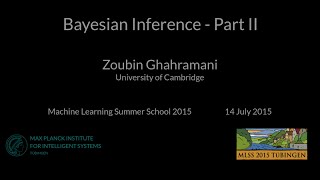 Bayesian Inference Part II  Zoubin Ghahramani  MLSS 2015 Tübingen [upl. by Ehcsrop873]