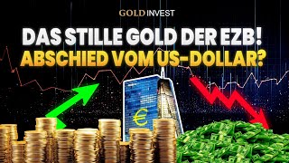 Das stille Gold der EZB Abschied vom USDollar [upl. by Coleen40]