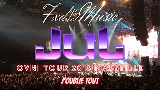 Fxd13Officiel  JUL  JOUBLIE TOUT OVNI TOUR 2016 MARSEILLE [upl. by Moonier]