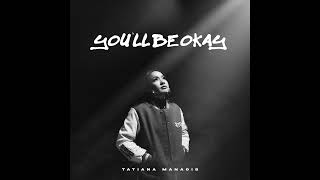 Youll Be Okay  Tatiana Manaois Official Audio [upl. by Emsoc]