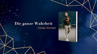 Die ganze Wahrheit  Tobias Teichen [upl. by Jaquenette]