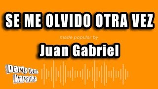 Juan Gabriel  Se Me Olvido Otra Vez Versión Karaoke [upl. by Norreg458]