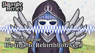 15 Rebirth theme Its time to rebirthLofi ver [upl. by Wolenik783]