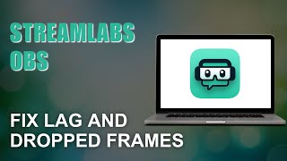 Streamlabs OBS  How to Fix Lag and Dropped Frames [upl. by Viguerie]