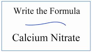 Writing the Formula for Calcium Nitrate [upl. by Yve]