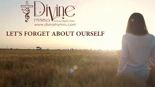 Lets Forget About Ourselves Song Lyrics  Divine Hymns Prime [upl. by Farris]