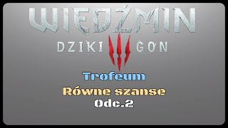 Równe szanse  Wiedźmin 3 Dziki Gon  Trofeum  Odc2 [upl. by Nidla]