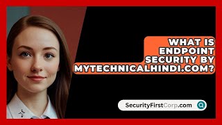 What Is Endpoint Security By MyTechnicalHindiCom  SecurityFirstCorpcom [upl. by Steve]