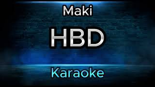 HBD  Maki Karaoke Version [upl. by Leyla]