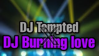 DJ TEMPTED X DJ BURNING LOVE  ORIGINAL BY POEYINKZ PROJECT [upl. by Manoop892]