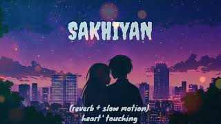 SAKHIYAN SONG SLOW VERSION HEART TOUCHING  MANDIR BUTTER  2024 [upl. by Krever545]