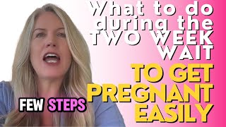 To Get Pregnant Easily  Do this during your two week wait [upl. by Tris547]