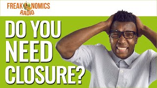 569 Do You Need Closure  Freakonomics Radio [upl. by Adnarrim822]