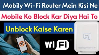 How To Unblock if Someone Has Blocked Mobile in Mobily WiFi  How To Unblock Block Mobile in WiFi [upl. by Kosak10]