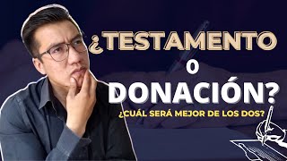 ¿Testamento o contrato de donación ¿Qué me conviene hacer [upl. by Otnicaj]