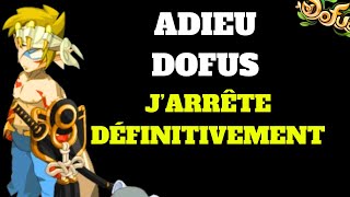 JARRÊTE DOFUS DÉFINITIVEMENTMERCI POUR TOUT [upl. by Gothard]