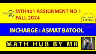 MTH401 ASSIGNMENT NO 1 SOLUTION FALL 2024 INCHARGE ASMAT BATOOL BY MUHAMMAD RAMZAN [upl. by Lemay]