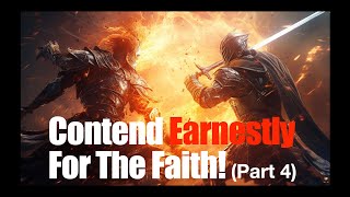 Contend Earnestly For The Faith Part 4 12323 [upl. by Kcerb]