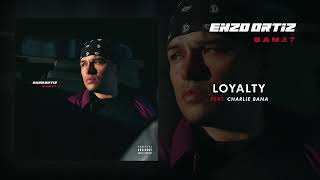 Enzo Ortiz Feat Charlie Bana  Loyalty [upl. by Hgielime797]