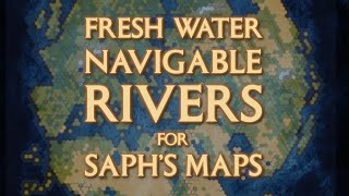 Civ 6 Fresh water navigable rivers for Saphs Maps [upl. by Gaddi]