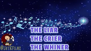 The Liar  The Crier  The Whiner whatthehales song [upl. by Sterrett477]