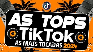 AS TOPS DO TIKTOK 2024  SELEÇÃO MUSICAS DO TIK TOK 2024  AS MAIS TOCADAS DO MOMENTO TikTok Funk [upl. by Ardnwahs81]