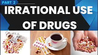 Irrational use of drugs  Rational use of medicine How to do Rational Prescribed drugs [upl. by Anelys]