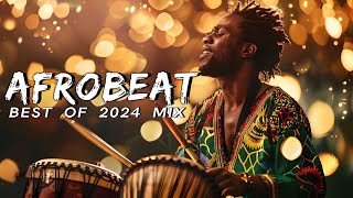 AFROBEAT MIX 2024 NAIJA  The Best and Latest Afrobeat Jams of 2024  Best Afrobeat Mix 2024 [upl. by Beutler862]