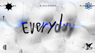 BLACKBEANS  Everyday Official Lyric Video [upl. by Stroup]