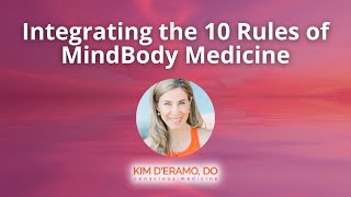 Integrating the 10 Rules of MindBody Medicine [upl. by Atsedom859]