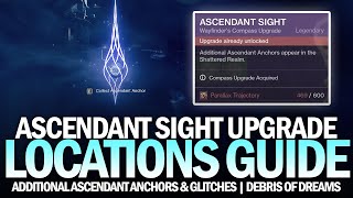 Ascendant Sight Upgrade Perk  More Ascendant Anchors Locations Guide amp Glitch Locations Destiny 2 [upl. by Agnella]