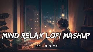 mind relax lofi💖slower reverb songs💞 mix song bollywood lofi🥱 mind fress lofi mashup songs 🎶 [upl. by Tnomad]