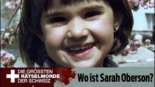 Die grössten Rätselmorde der Schweiz Wo ist Sarah Oberson  Fall 6 [upl. by Yv]