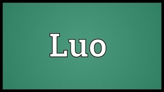 Luo Meaning [upl. by Meurer]