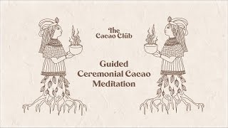 Guided Ceremonial Cacao Meditation  The Cacao Club [upl. by Sanger]