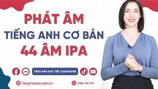 Bảng Phiên Âm Tiếng Anh IPA  Cách phát âm chuẩn 44 âm quốc tế  Tiếng Anh giao tiếp Langmaster [upl. by Aynam623]