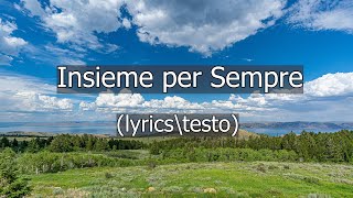 Insieme per Sempre lyrics\testo [upl. by Maise]