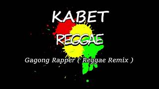 KABET  GAGONG RAPPER  REGGAE REMIX FT DJ RAFZKIE 2024 [upl. by Hguh576]