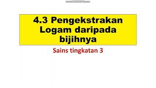 Sains Tingkatan 3Bab 43 Pengekstrakan Logam [upl. by Shoifet986]