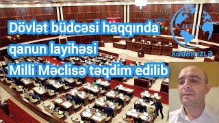 Dövlət büdcəsi haqqında qanun layihəsi Milli Məclisə təqdim edilib Xeberizle [upl. by Cis607]