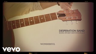 Desperation Band  Wonderful Song Story Devotionals [upl. by Russel278]