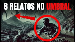 8 Relatos no Umbral  Desvendando a Vida no Umbral [upl. by Latisha]