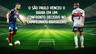 São Paulo vence o Bahia e cola no G4 Rumo a Vaga da libertadores [upl. by Buck]