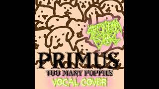 Too Many Puppies  Primus Vocal Cover by Strontium Dog [upl. by Lener]