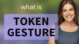 Understanding quotToken Gesturequot A Guide for English Language Learners [upl. by Clint]