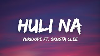 Yuridope  Huli Na ft Skusta Clee Lyrics quotsa dami ng maling nangyariquot [upl. by Jaquiss]