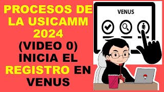 Soy Docente PROCESOS DE LA USICAMM 2024 VIDEO 0 INICIA EL REGISTRO EN VENUS [upl. by Aylsworth]