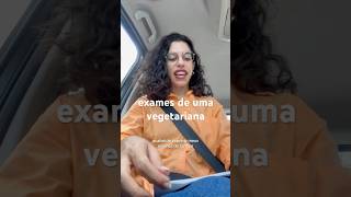 exames de uma vegetariana [upl. by Quintina]