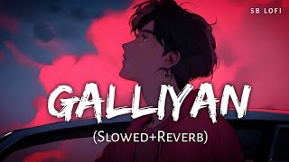 Galliyan  SlowedReverb  Ankit Tiwaari  Ek Villain  SB Lofi [upl. by Htinnek]