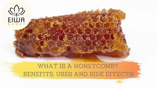 What is a honeycomb Benefits uses and side effects   Eiwa Honey [upl. by Cristin]